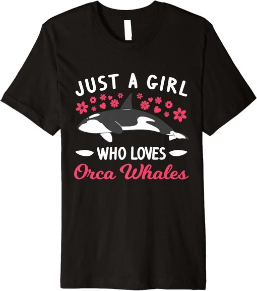 Just a girl who loves Orca Whales Premium T-Shirt